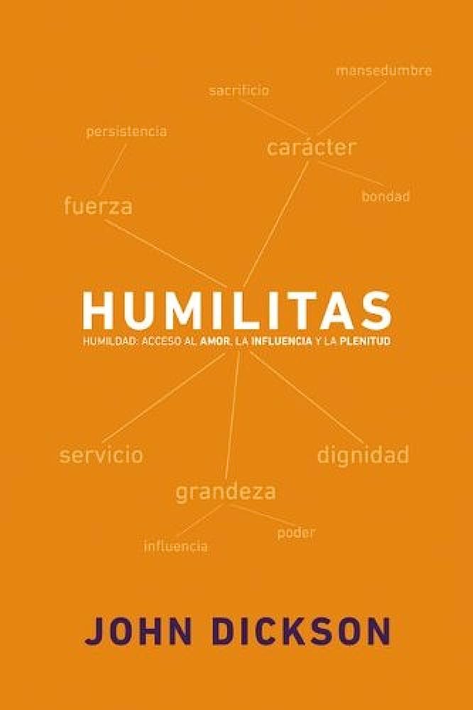 Humilitas: Humildad: acceso al amor, la influencia y la plenitud