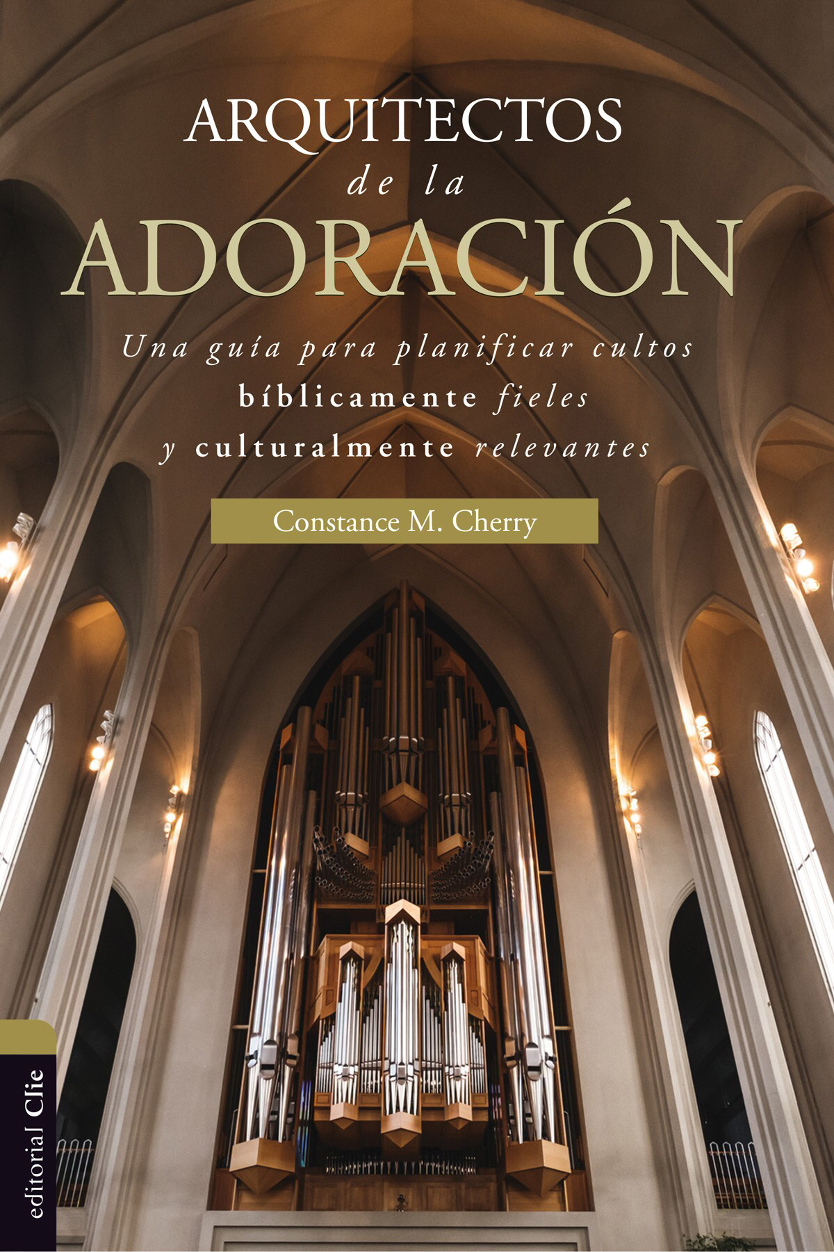 Arquitecto de la adoración: Una guía para planificar cultos  bíblicamente fieles y culturalmente relevantes