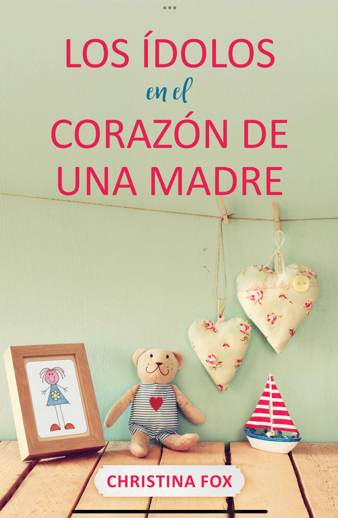 Los ídolos en el corazón de una madre