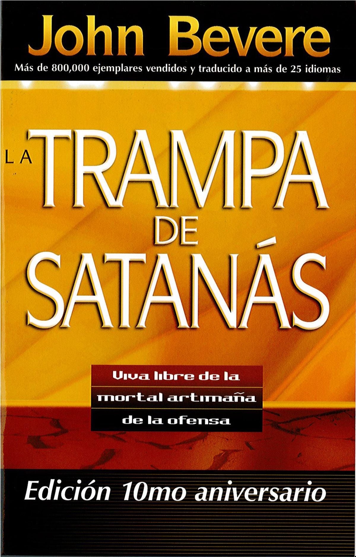 La trampa de satanas: Viva libre de la mortal artimaña de la ofensa