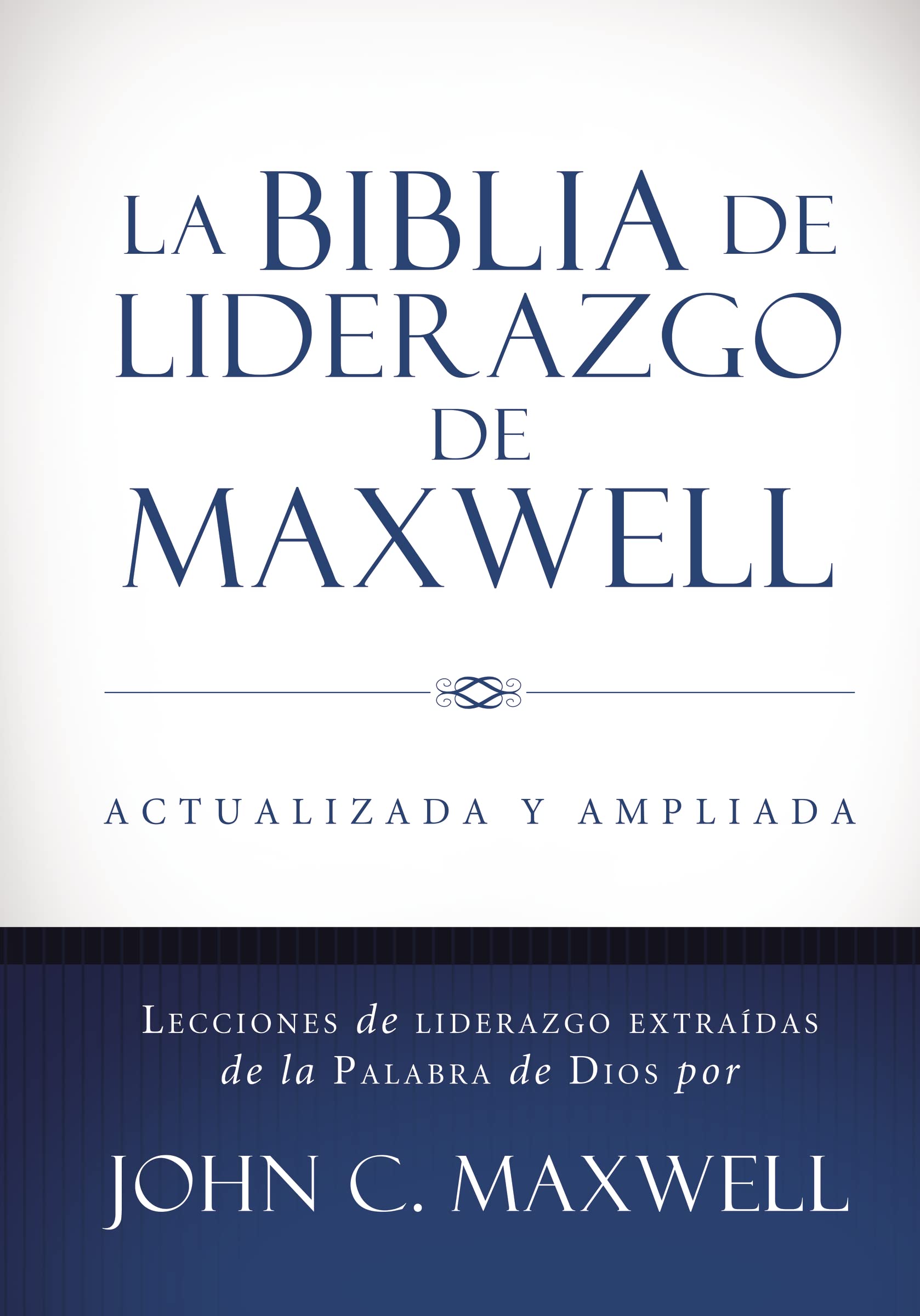 La Biblia de liderazgo de Maxwell