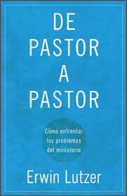 De pastor a pastor: Como enfrentar los problemas del ministerio